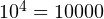 10^4 = 10000